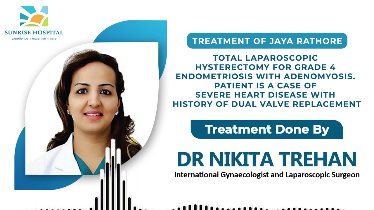 Patient Testimonial  | Total Laparoscopic Hysterectomy For Grade 4 Endometriosis with Adenomyosis